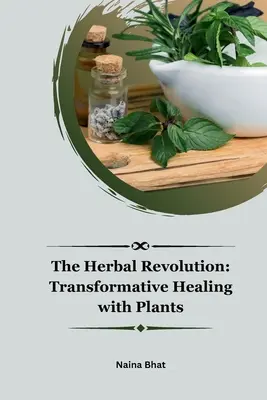 Revoluția plantelor: Vindecarea transformativă cu ajutorul plantelor - The Herbal Revolution: Transformative Healing with Plants