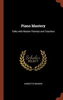 Măiestria pianului: Convorbiri cu maeștri pianiști și profesori - Piano Mastery: Talks with Master Pianists and Teachers