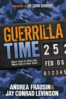 Guerrilla Time: Mai mult timp în viața ta, mai multă viață în timpul tău - Guerrilla Time: More Time in Your Life, More Life in Your Time