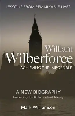 William Wilberforce: Realizarea imposibilului - William Wilberforce: Achieving The Impossible