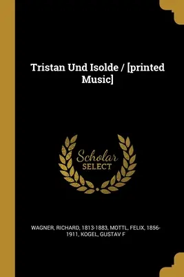 Tristan Und Isolde / [Muzică tipărită] - Tristan Und Isolde / [printed Music]