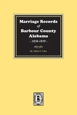 Registre de căsătorii din comitatul Barbour, Alabama, 1838-1859 - Marriage Records of Barbour County, Alabama, 1838-1859