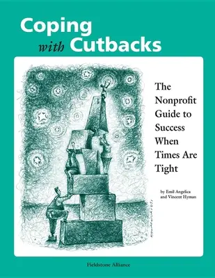Coping with Cutbacks: Ghidul nonprofit pentru succes în vremuri grele - Coping with Cutbacks: The Nonprofit Guide to Success When Times Are Tight
