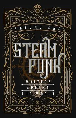 Scriitori steampunk din întreaga lume - volumul I - Steampunk Writers Around The World - Volume I