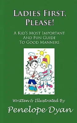 Mai întâi doamnele, vă rog! cel mai important și amuzant ghid de bune maniere pentru un copil - Ladies First, Please! a Kid's Most Important and Fun Guide to Good Manners