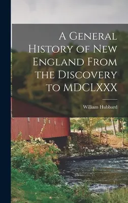 O istorie generală a Noii Anglii de la descoperire până la MDCLXXX - A General History of New England From the Discovery to MDCLXXX