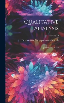 Analiza calitativă: Analiza cantitativă; Volumul 70 - Qualitative Analysis: Quantitative Analysis; Volume 70
