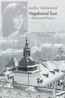Soarele vagabond: Poezii alese - Vagabond Sun: Selected Poems