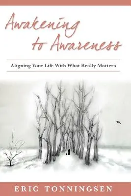 Trezirea la Conștiință: Alinierea vieții tale cu ceea ce contează cu adevărat - Awakening to Awareness: Aligning Your Life with What Really Matters