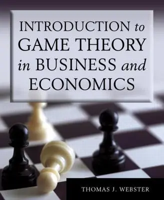 Introducere în teoria jocurilor în afaceri și economie - Introduction to Game Theory in Business and Economics