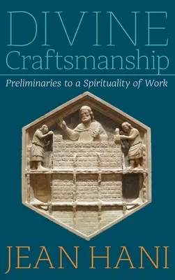Divine Craftsmanship: Preliminarii la o spiritualitate a muncii - Divine Craftsmanship: Preliminaries to a Spirituality of Work
