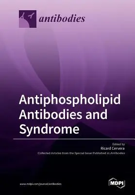Anticorpii antifosfolipidici și sindromul - Antiphospholipid Antibodies and Syndrome