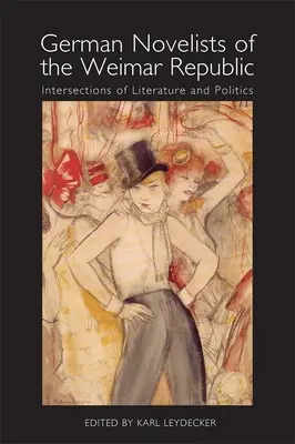 Romancierii germani ai Republicii de la Weimar: Intersecții între literatură și politică - German Novelists of the Weimar Republic: Intersections of Literature and Politics
