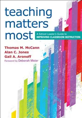 Predarea contează cel mai mult: A School Leader's Guide to Improving Classroom Instruction - Teaching Matters Most: A School Leader's Guide to Improving Classroom Instruction