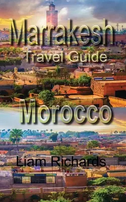 Marrakesh Ghid de călătorie, Maroc: Turism - Marrakesh Travel Guide, Morocco: Tourism