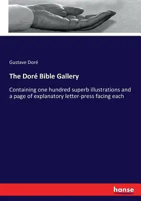 Galeria Bibliei Dor: Conține o sută de ilustrații superbe și o pagină de explicații tipografice în dreptul fiecăreia - The Dor Bible Gallery: Containing one hundred superb illustrations and a page of explanatory letter-press facing each