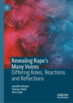 Dezvăluirea multor voci ale violului: Roluri, reacții și reflecții diferite - Revealing Rape's Many Voices: Differing Roles, Reactions and Reflections