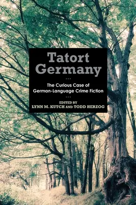Tatort Germania: Curiosul caz al literaturii polițiste de limbă germană (The Curious Case of German-Language Crime Fiction) - Tatort Germany: The Curious Case of German-Language Crime Fiction