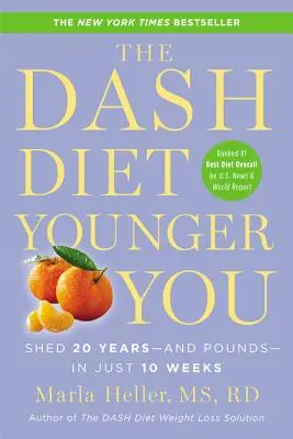 The Dash Diet Younger You: Slăbește 20 de ani - și kilograme - în doar 10 săptămâni - The Dash Diet Younger You: Shed 20 Years--And Pounds--In Just 10 Weeks