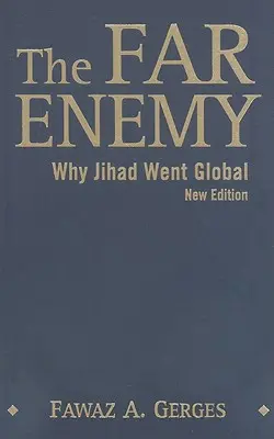 Inamicul îndepărtat: de ce jihadul s-a extins la nivel mondial - The Far Enemy: Why Jihad Went Global
