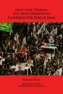 Următoarea oprire, Teheranul: Campania neoconservatoare pentru război în Iran - Next Stop, Tehran: The Neoconservative Campaign for War in Iran