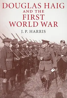 Douglas Haig și Primul Război Mondial - Douglas Haig and the First World War