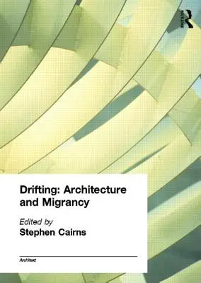 În derivă - Arhitectură și migranță - Drifting - Architecture and Migrancy