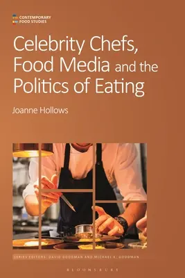 Bucătarii celebri, media alimentară și politica mâncării - Celebrity Chefs, Food Media and the Politics of Eating