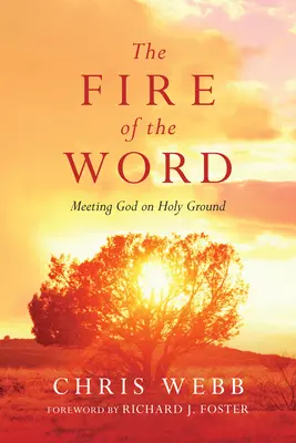 Focul Cuvântului: Întâlnirea cu Dumnezeu pe pământ sfânt - The Fire of the Word: Meeting God on Holy Ground