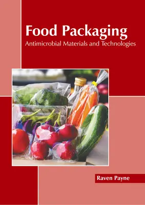 Ambalarea alimentelor: Materiale și tehnologii antimicrobiene - Food Packaging: Antimicrobial Materials and Technologies