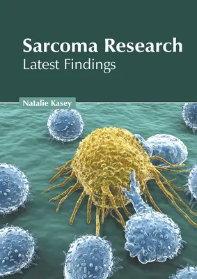 Cercetarea sarcomului: Ultimele descoperiri - Sarcoma Research: Latest Findings
