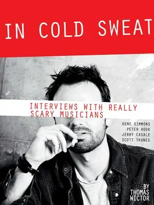 În sudoare rece: Interviuri cu muzicieni cu adevărat înspăimântători - In Cold Sweat: Interviews with Really Scary Musicians