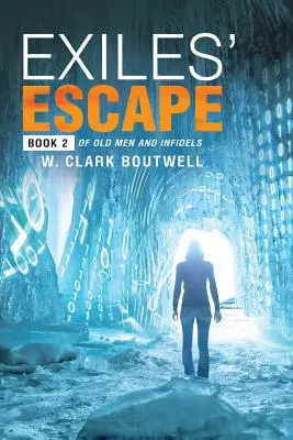 Evadarea exilaților: Cartea 2 din Bătrâni și necredincioși - Exiles' Escape: Book 2 of Old Men and Infidels