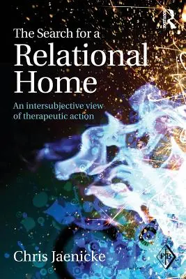 Căutarea unui cămin relațional: O viziune intersubiectivă a acțiunii terapeutice - The Search for a Relational Home: An intersubjective view of therapeutic action