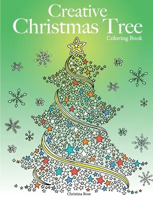 Carte creativă de colorat cu pomul de Crăciun: O colecție de brazi de Crăciun clasici și contemporani de colorat - Creative Christmas Tree Coloring Book: A collection of classic & contemporary Christmas trees to color