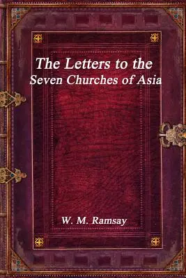Scrisorile către cele șapte Biserici din Asia - The Letters to the Seven Churches of Asia