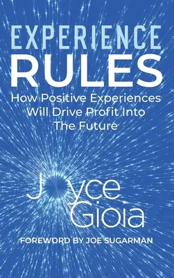 Regulile experienței: Cum experiențele pozitive vor conduce profitul în viitor - Experience Rules: How Positive Experiences Will Drive Profit into the Future