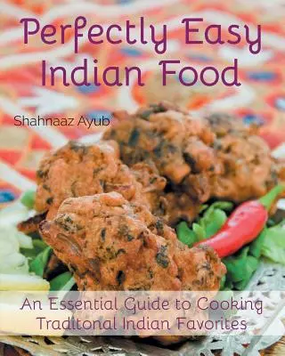 Mâncare indiană perfect ușoară - Perfectly Easy Indian Food