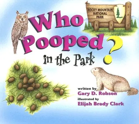 Cine a făcut caca în parc? Parcul Național Rocky Mountain: Scats și urme pentru copii - Who Pooped in the Park? Rocky Mountain National Park: Scats and Tracks for Kids