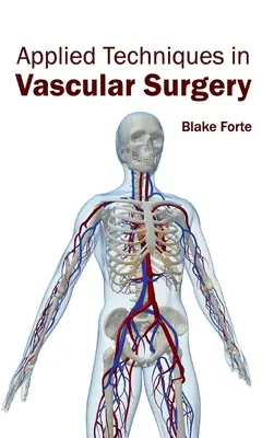 Tehnici aplicate în chirurgia vasculară - Applied Techniques in Vascular Surgery