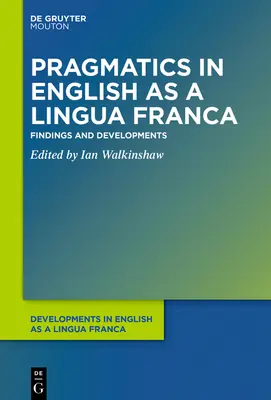 Pragmatica în limba engleză ca limbă francă: Constatări și evoluții - Pragmatics in English as a Lingua Franca: Findings and Developments
