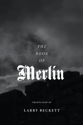 Cartea lui Merlin: O traducere - The Book of Merlin: A translation