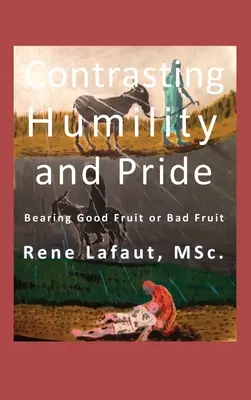Contrastul dintre umilință și mândrie: A da roade bune sau roade rele - Contrasting Humility and Pride: Bearing good fruit or bad fruit
