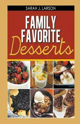 Deserturile preferate ale familiei - Family Favorite Desserts