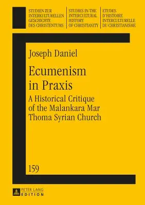 Ecumenismul în praxis: O critică istorică a Bisericii siriene Malankara Mar Thoma - Ecumenism in Praxis: A Historical Critique of the Malankara Mar Thoma Syrian Church