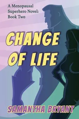 Schimbarea vieții: Supereroinele menopauzei, Cartea a doua - Change of Life: Menopausal Superheroes, Book Two