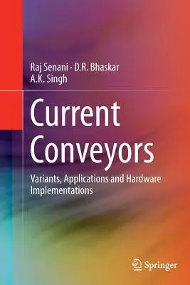 Transportoare de curent: Variante, aplicații și implementări hardware - Current Conveyors: Variants, Applications and Hardware Implementations