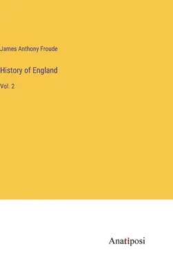 Istoria Angliei: Vol. 2 - History of England: Vol. 2