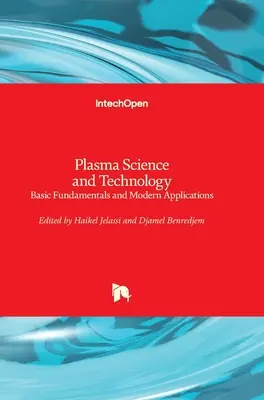 Știința și tehnologia plasmei: Fundamente de bază și aplicații moderne - Plasma Science and Technology: Basic Fundamentals and Modern Applications