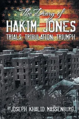 Jurnalul lui Hakim Jones: Încercări Tribulație Triumf - Diary of Hakim Jones: Trials Tribulation Triumph